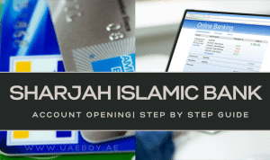2 Best Ways to Open Sharjah Islamic Bank Account in UAE