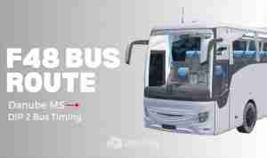 F48 Bus Route | Danube MS to DIP 2 Bus Timings